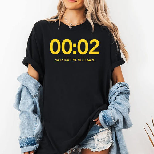 00:02 No Extra Time Necessary Shirt