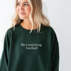 He’s Watching Football Embroidered Crewneck Sweatshirt