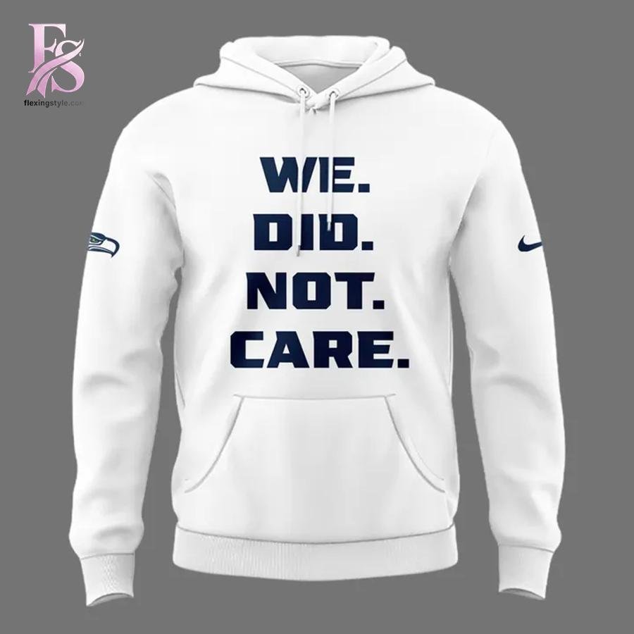 2026 Seattle Seahawks We Did Not Care Hoodie