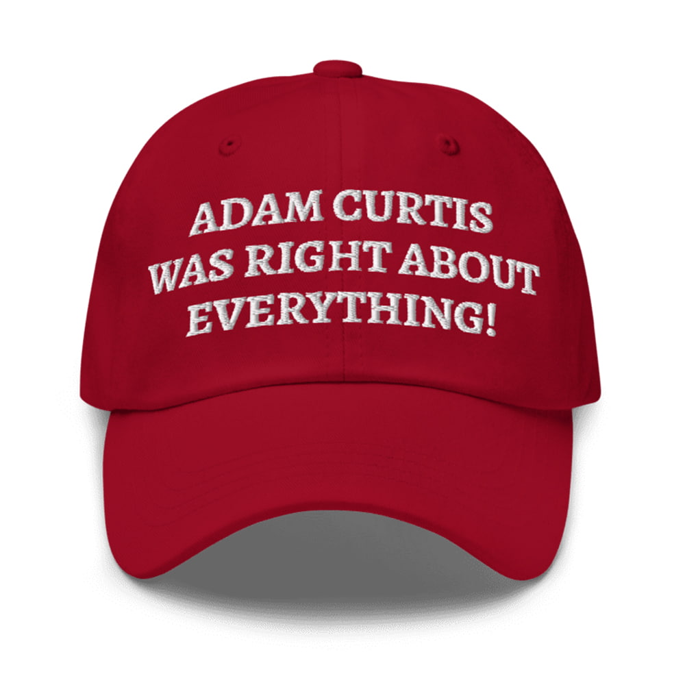 Adam Curtis Was Right About Everything Hat