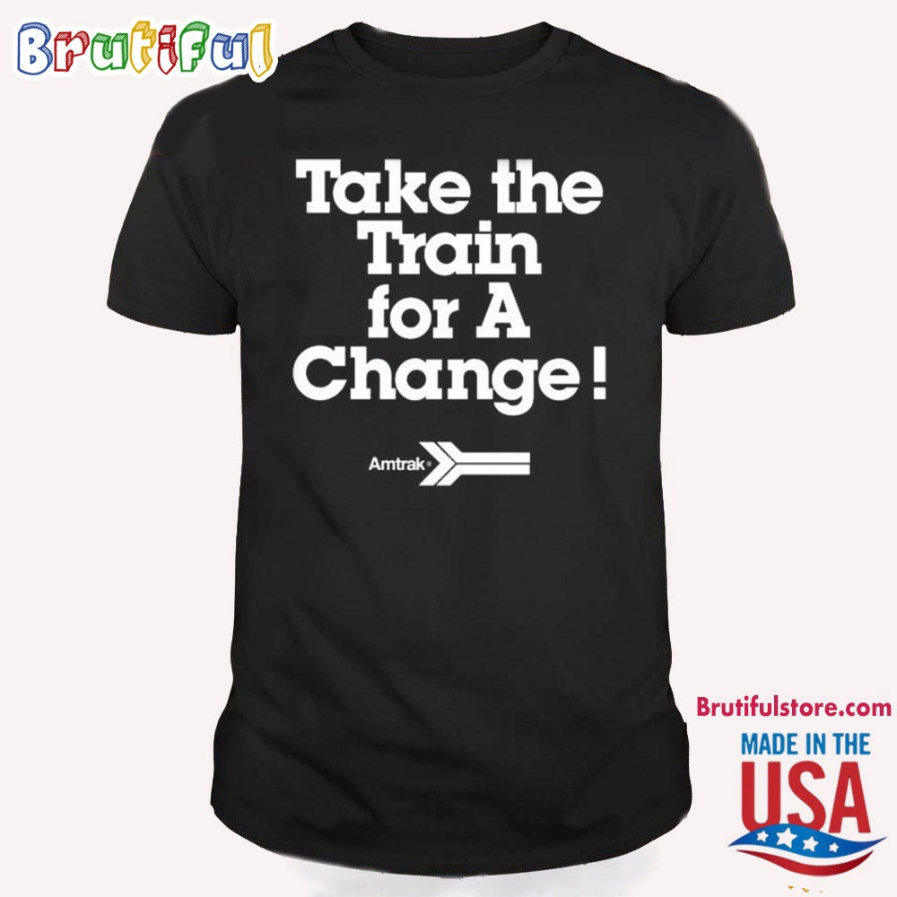 Amtrak Take The Train For A Change T Shirt