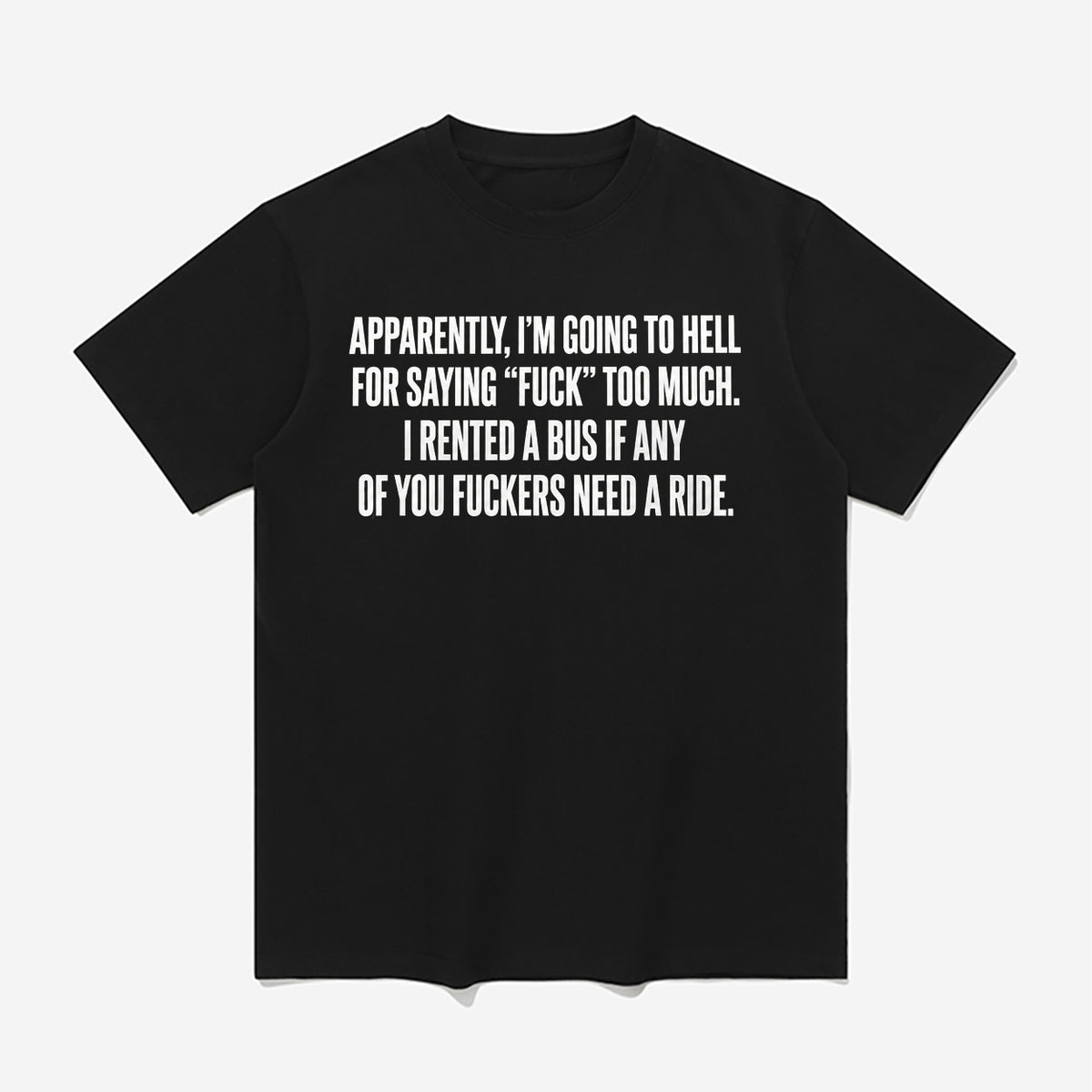 Apparently I’m Going To Hell For Saying Fuck Too Much Shirt