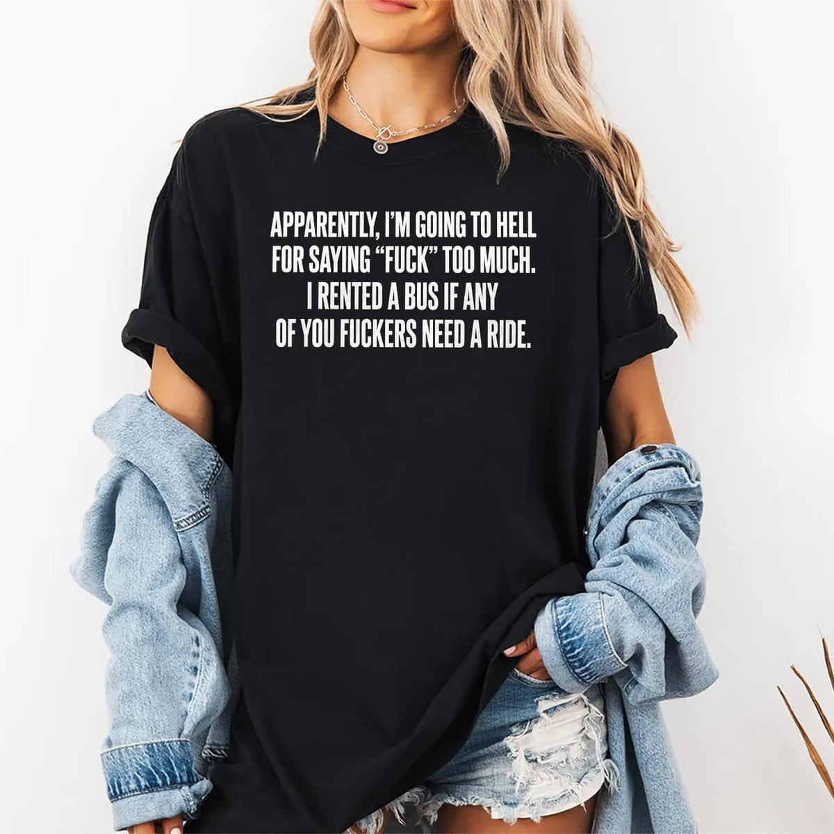 Apparently I’m Going To Hell For Saying Fuck Too Much Shirt