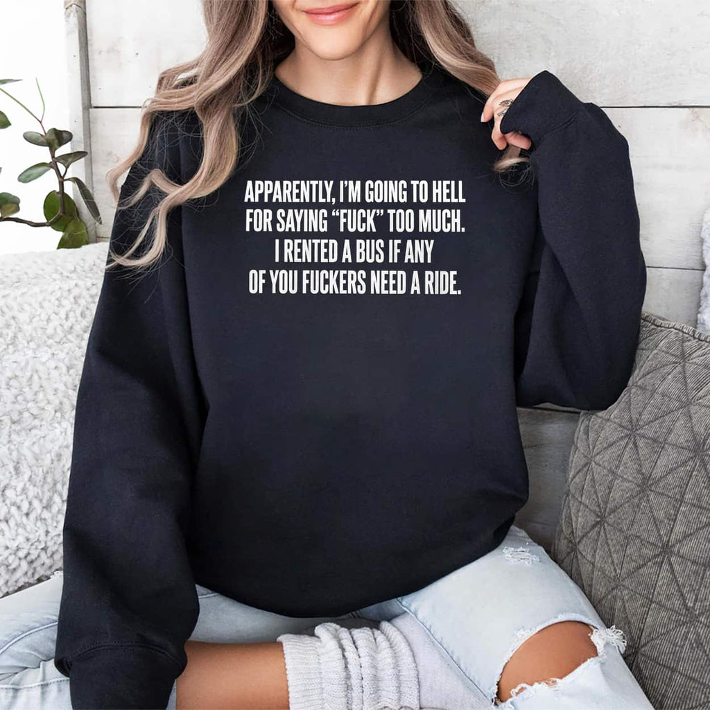 Apparently I’m Going To Hell For Saying Fuck Too Much Shirt