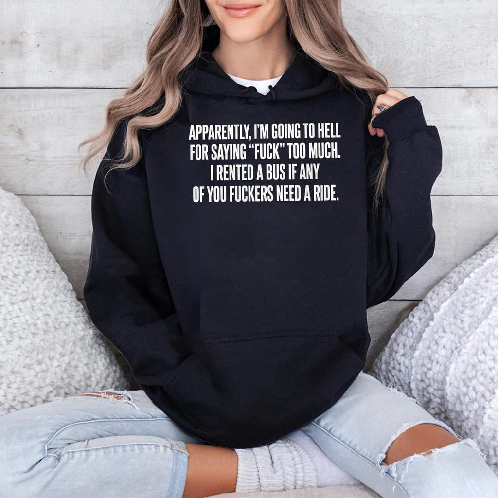 Apparently I’m Going To Hell For Saying Fuck Too Much Shirt