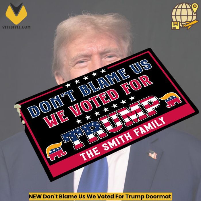 NEW Don’t Blame Us We Voted For Trump Doormat