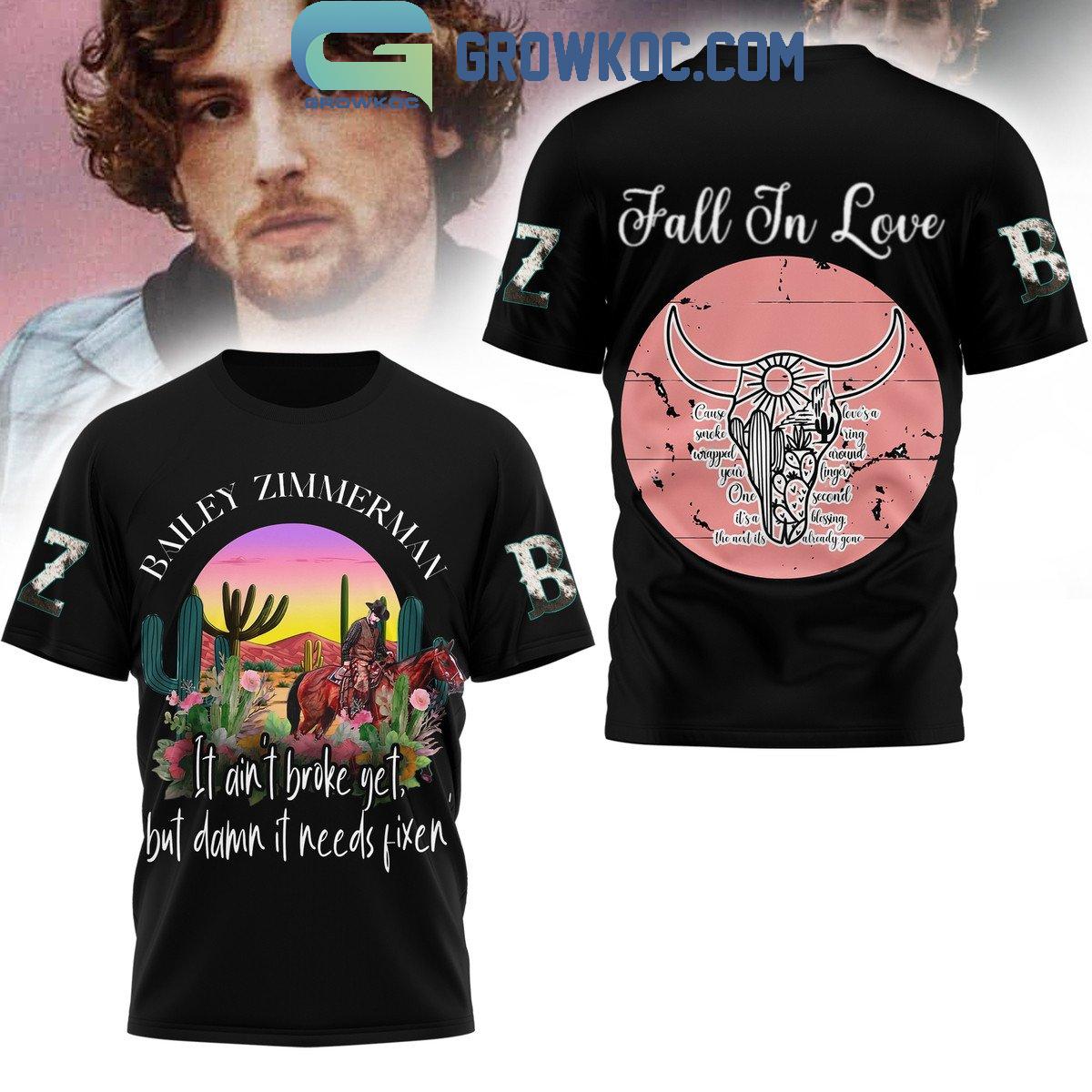 Bailey Zimmerman It Ain’t Broke Yet I Fall In Love Hoodie T-Shirt