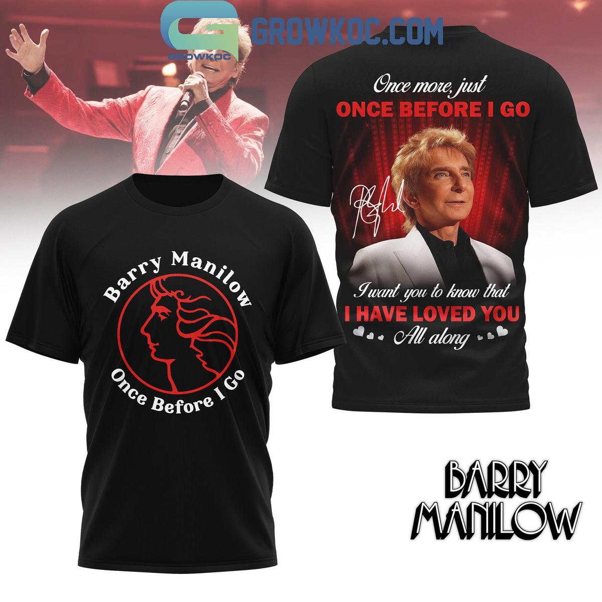 Barry Manilow Once Before I Go Hoodie Shirt