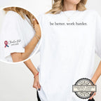 Be Better Work Harder Charlie Kirk Shirt