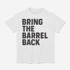 Bring The Barrel Back Shirt