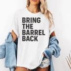 Bring The Barrel Back Shirt
