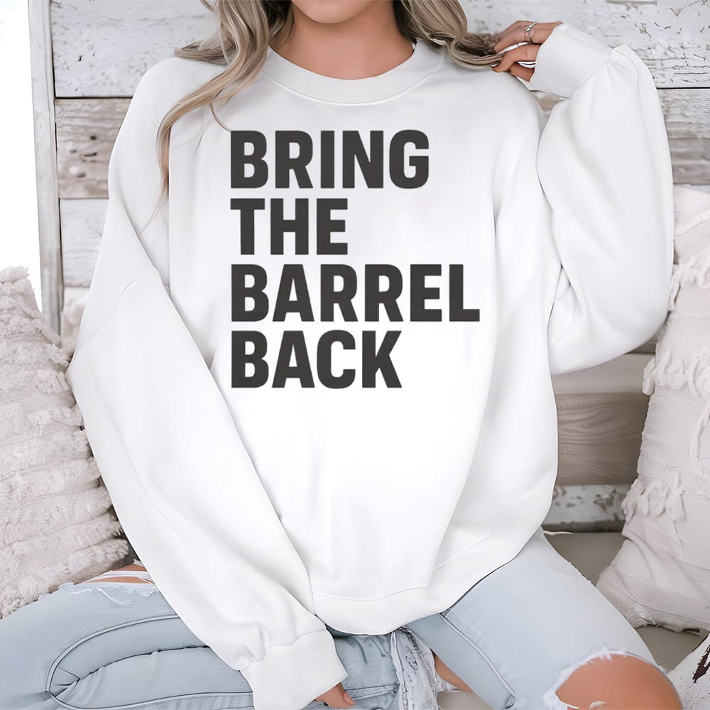 Bring The Barrel Back Shirt