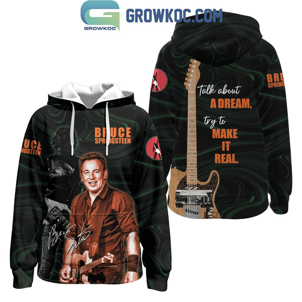 Bruce Springsteen Forever Talk About A Dream Try To Make It Real Hoodie T Shirt
