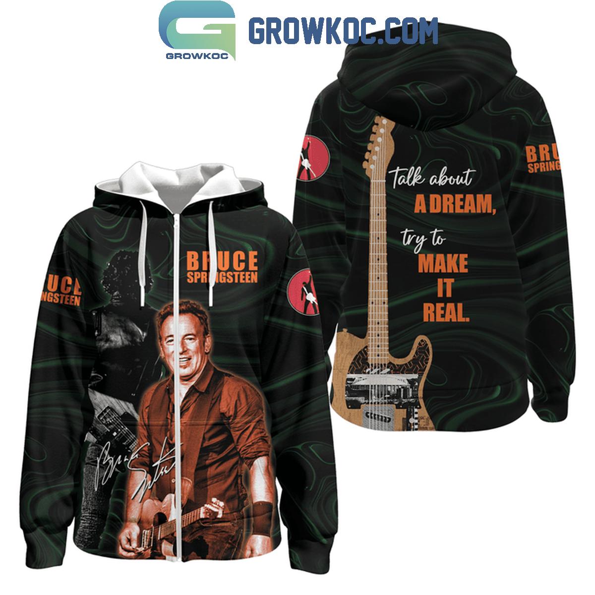 Bruce Springsteen Forever Talk About A Dream Try To Make It Real Hoodie T Shirt