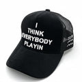 Charleston White I Think Everybody Playin Hat