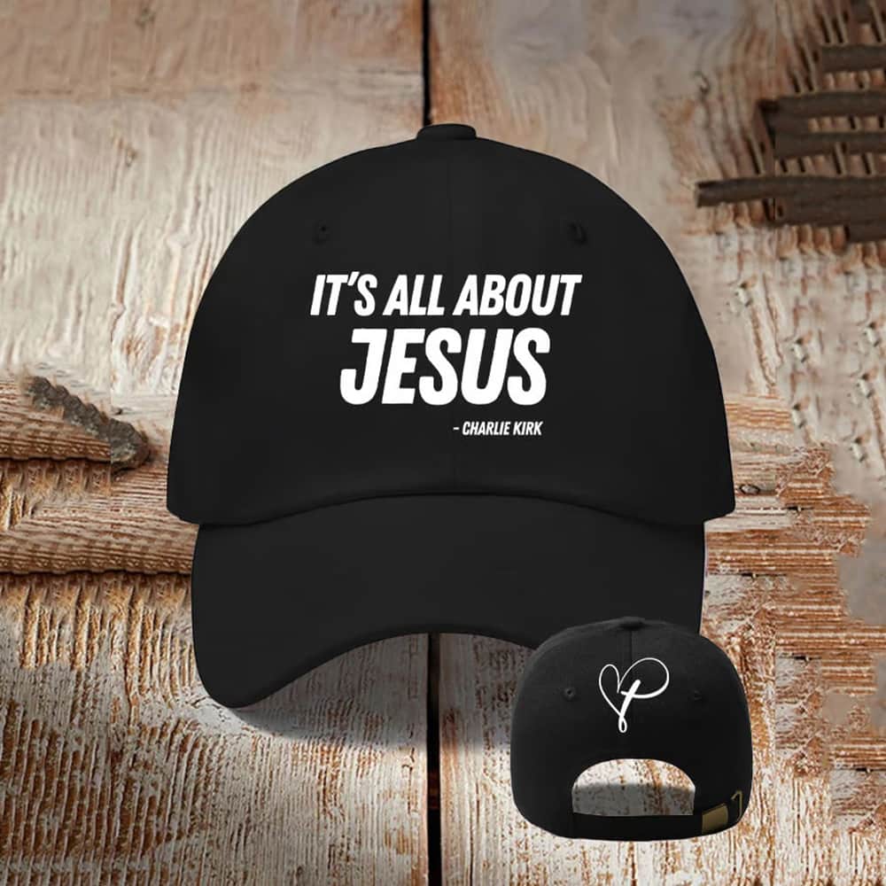 Charlie Kirk It’s All About Jesus Hat