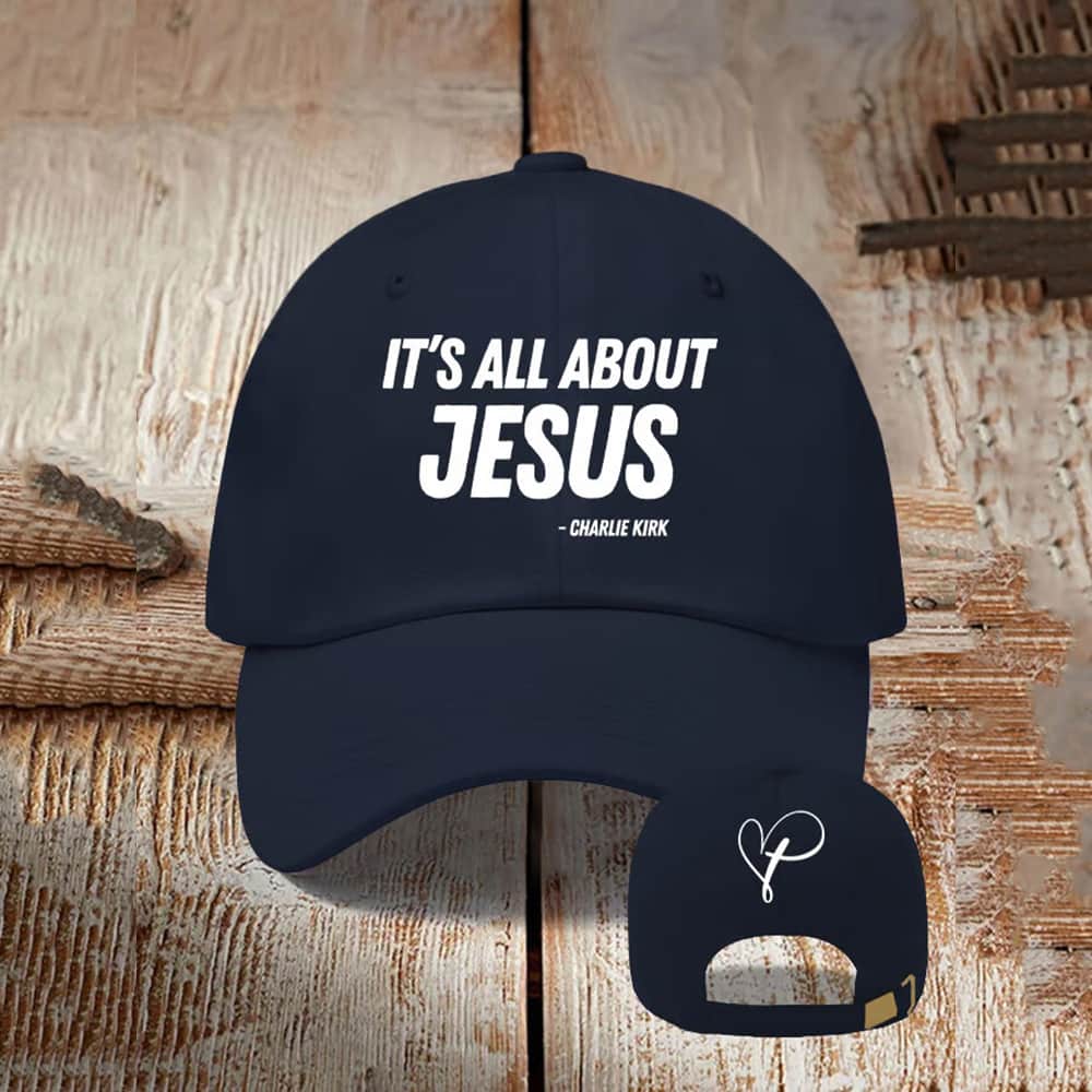 Charlie Kirk It’s All About Jesus Hat