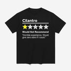 Cilantro Would Not Recommend Horrible Experience Would Give Zero Stars If I Could Shirt
