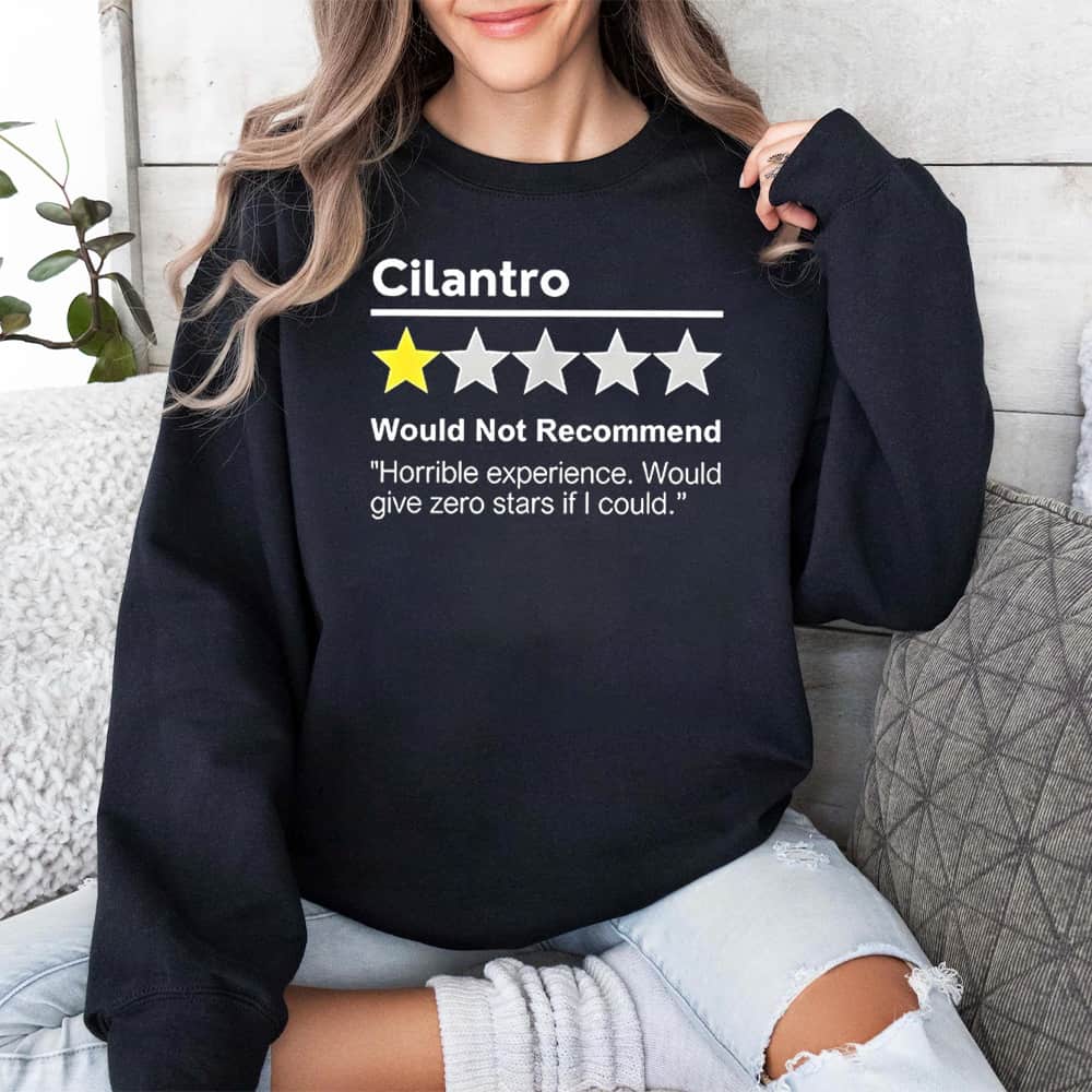 Cilantro Would Not Recommend Horrible Experience Would Give Zero Stars If I Could Shirt
