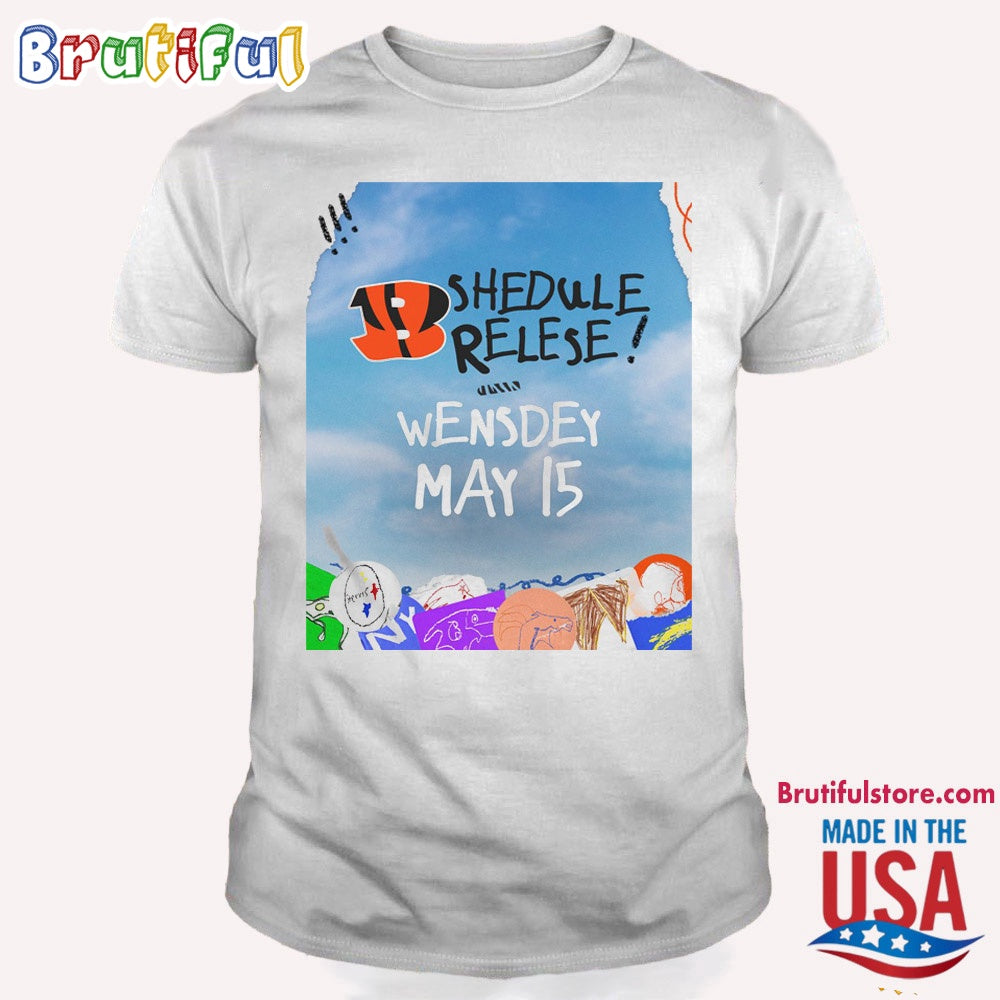 Cincinnati Bengals 2024 Shedule Relese Wensdey May 15 T Shirt