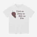 Crush Me Stomp Me Make Me Wine Shirt