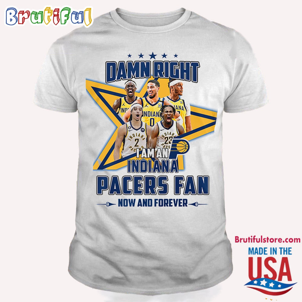 Damn Right I Am An Indiana Pacers Fan T-Shirt