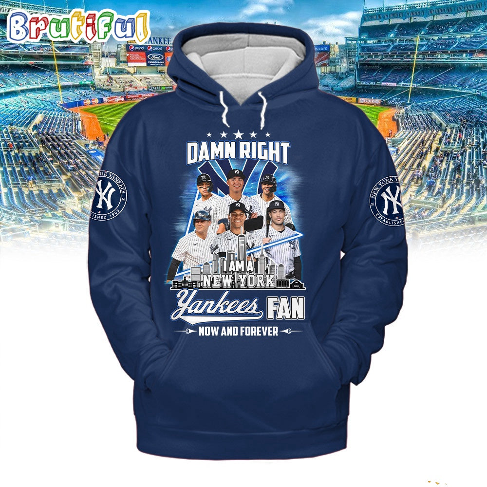 Damn Right New York Yankees Fan Forever 3D Hoodie