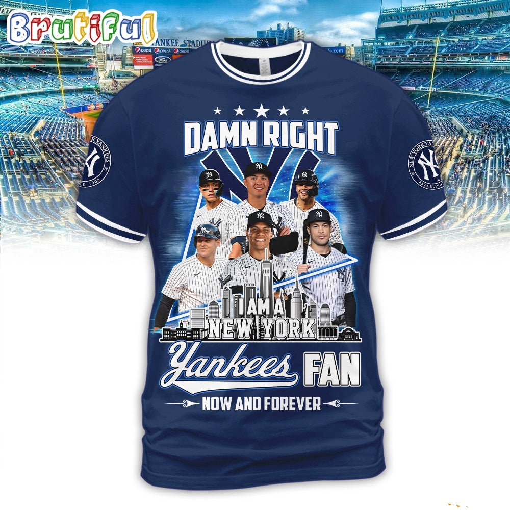 Damn Right New York Yankees Fan Forever Hoodie T-Shirt