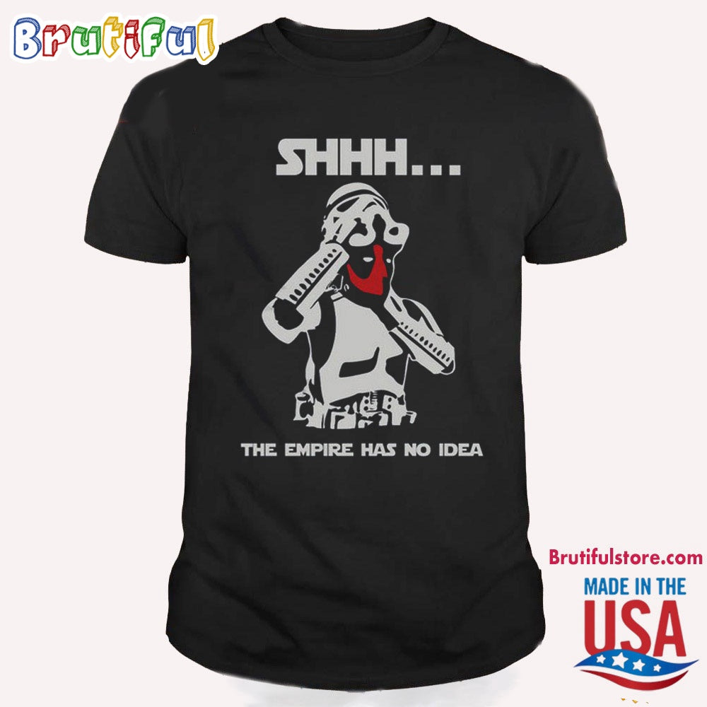Deadpool 3 Shirt, Deadpool The Empire Has No Idea T Shirt