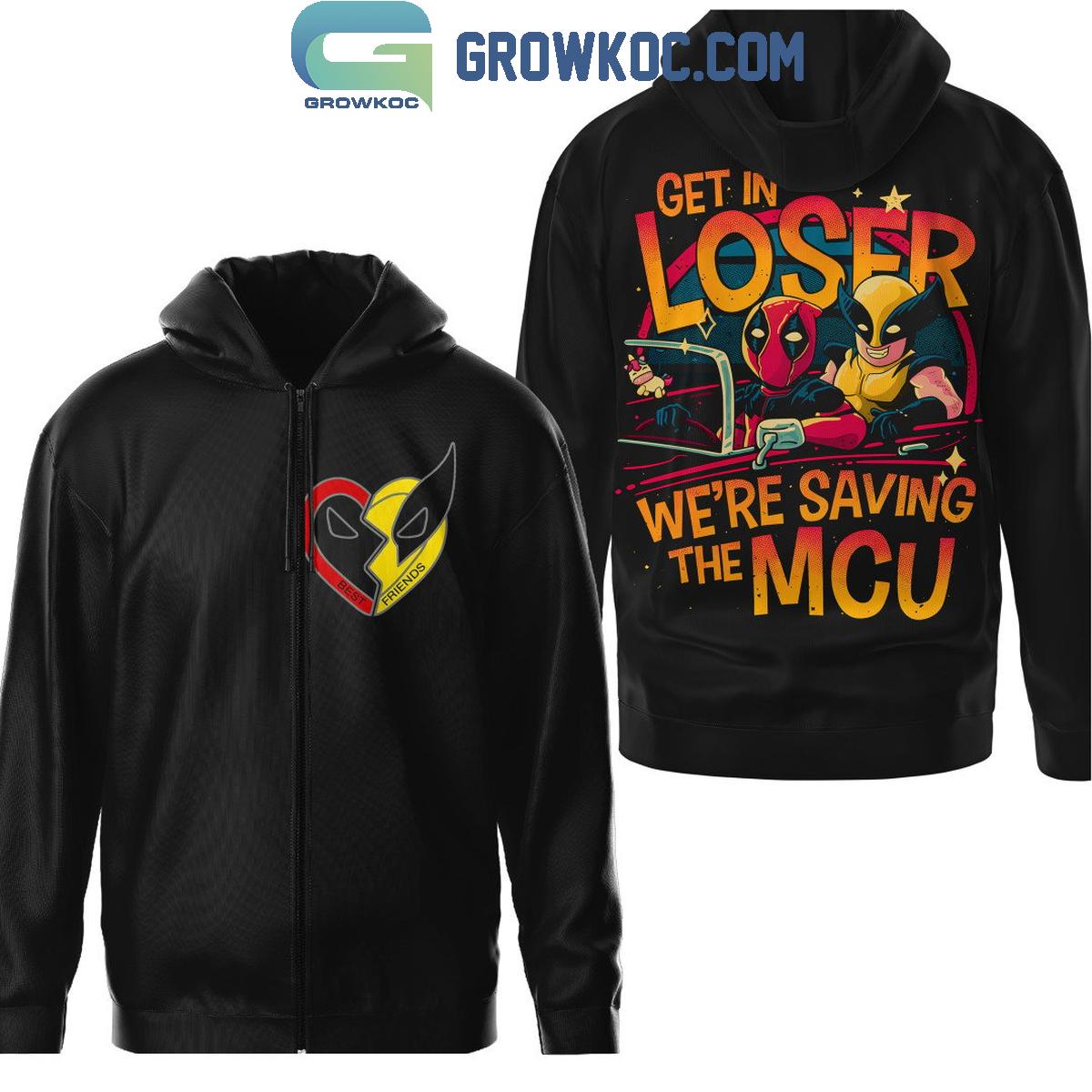 Deadpool Wolverine Get In Loser We’re Saving The MCU Hoodie T Shirt