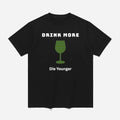 Drink More Die Younger Shirt