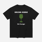 Drink More Die Younger Shirt