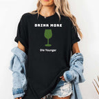 Drink More Die Younger Shirt