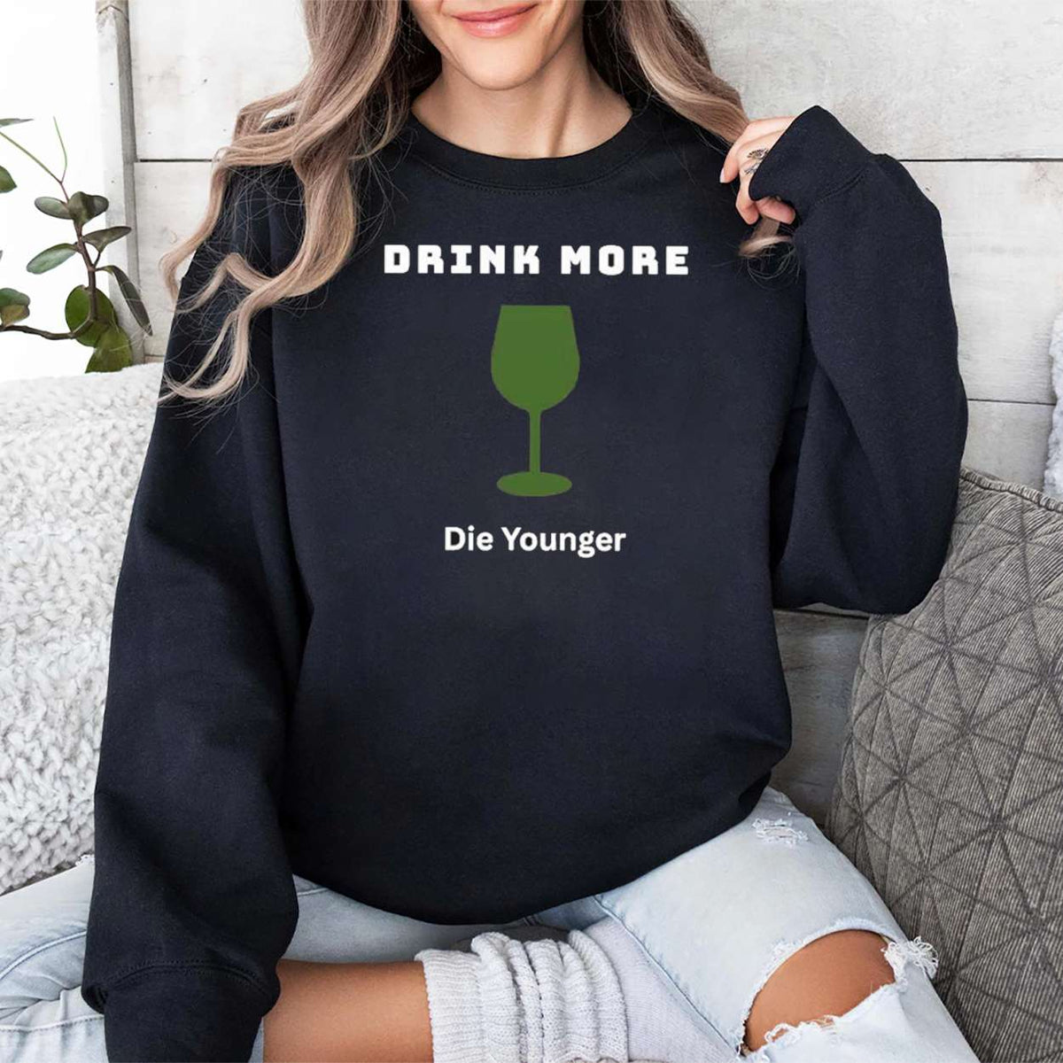 Drink More Die Younger Shirt