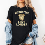 Eat Oysters Love Longer Shirt