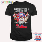 Everybody Has A Addiction Mine Just Happens Tobe Philadelphia Phillies T Shirt