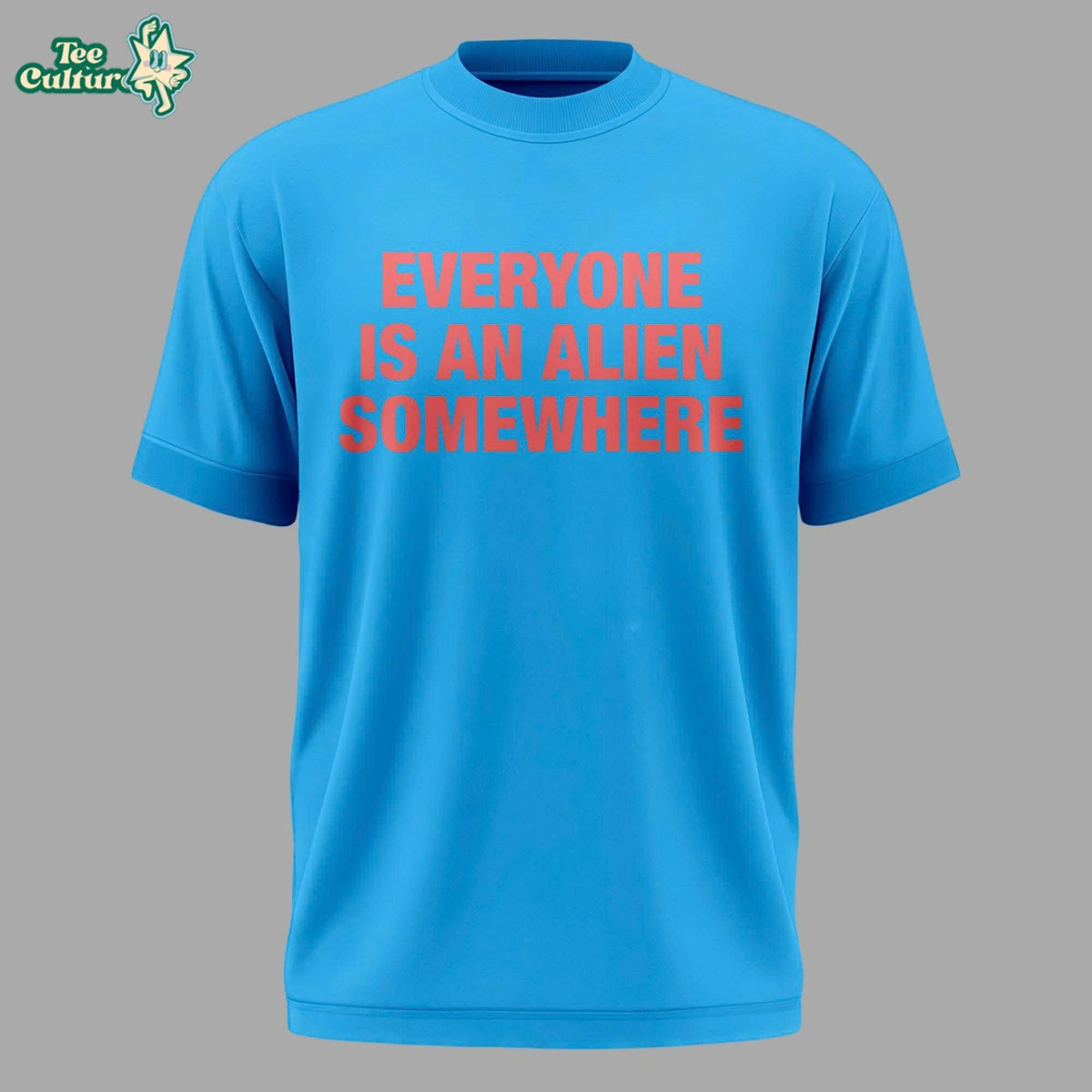 Everyone Is An Alien Somewhere T-shirt 2026