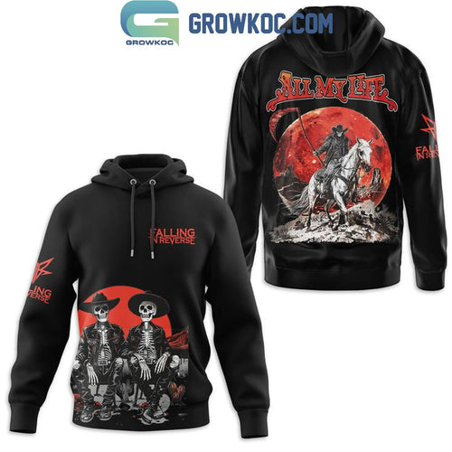 Falling In Reverse All My Life Fan Hoodie T-Shirt