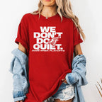 Fever We Don’t Do Quiet Shirt