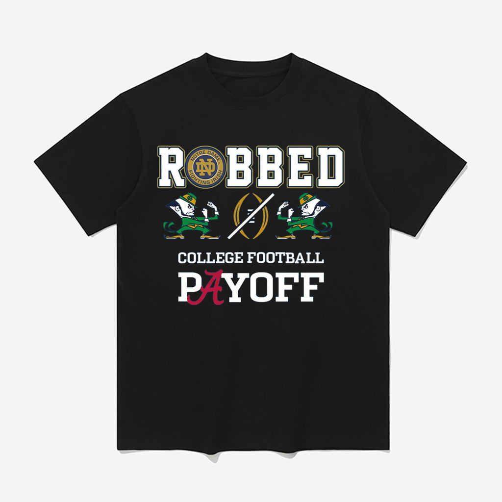 Fighting Irish Robbed The CFP Playoff Shirt
