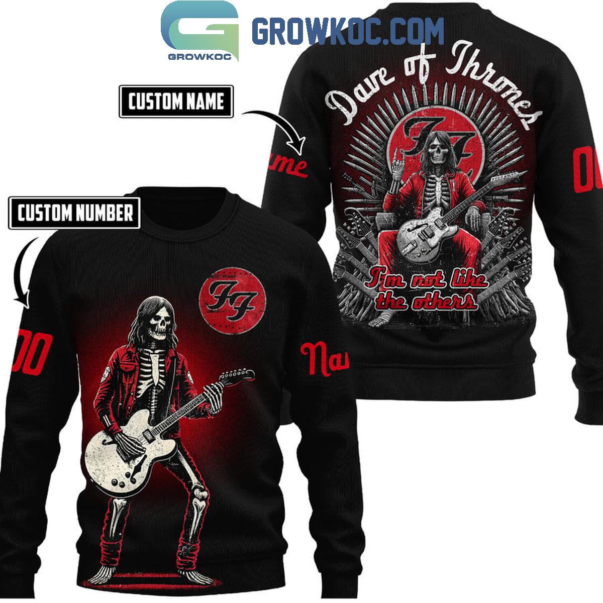 Foo Fighters Dave Of Thrones I’m Not Like The Others Personalized Hoodie Shirt