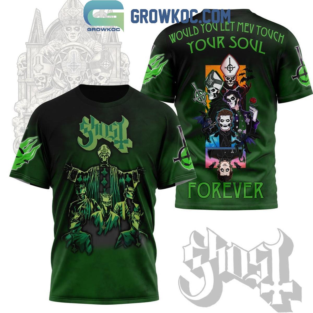 Ghost Would You Let Me Touch Your Soul Forever Hoodie Shirts