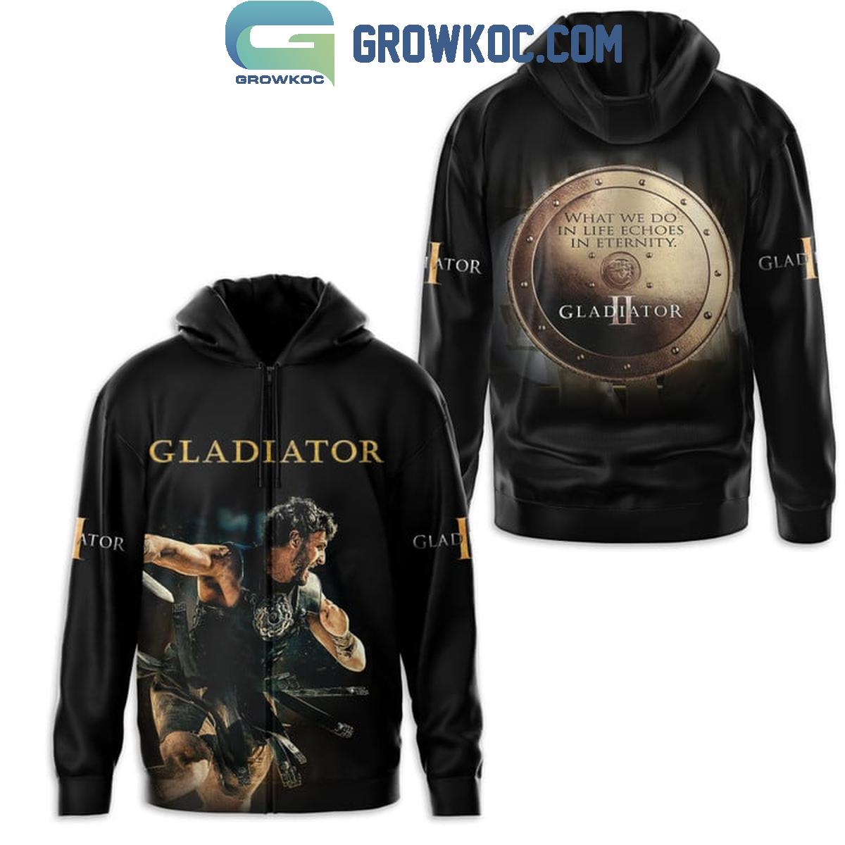 Gladiator What We Do In Life Echoes In Eternity Hoodie T-Shirt