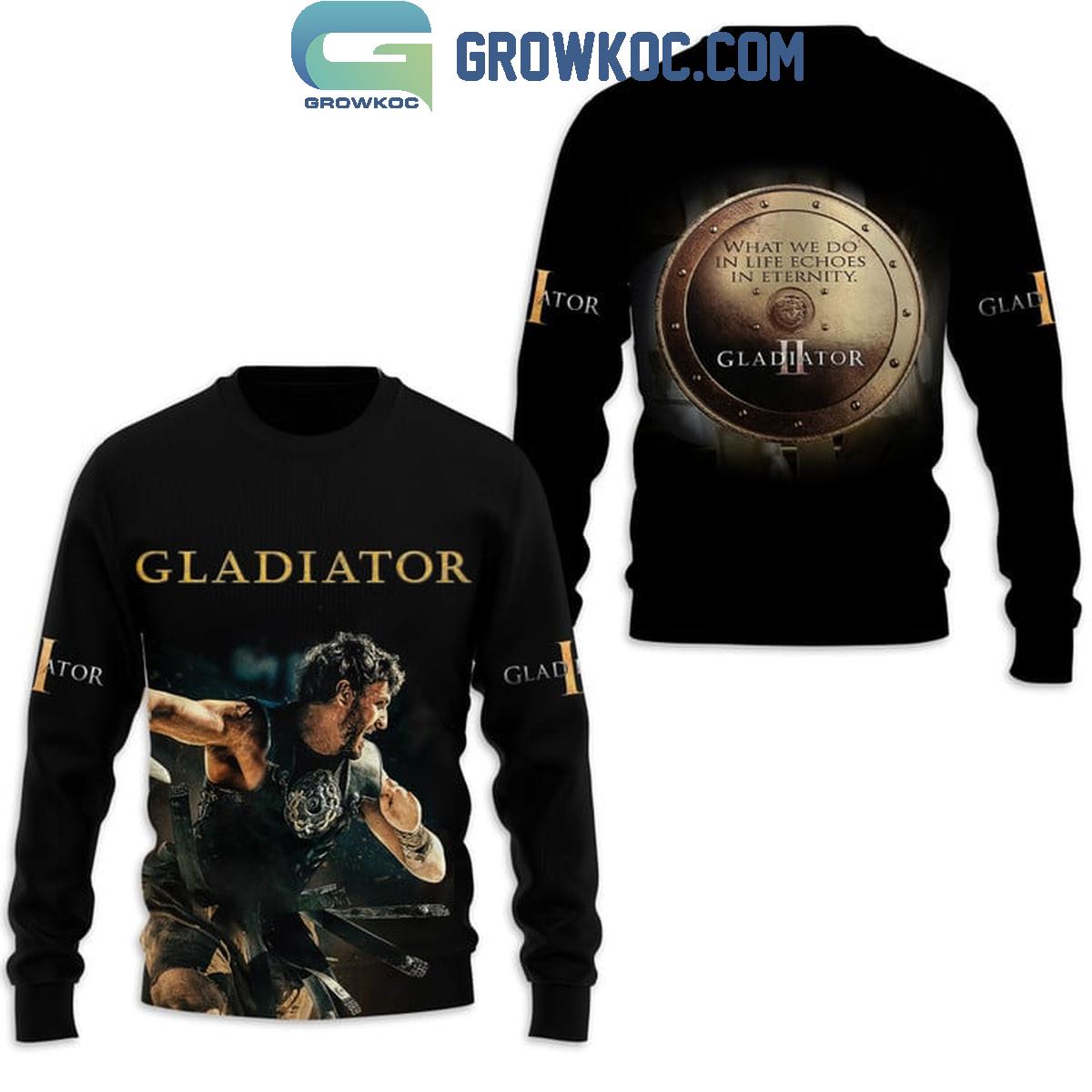Gladiator What We Do In Life Echoes In Eternity Hoodie T-Shirt