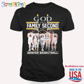 God First Family Second Then Denver Nuggets Basketball T Shirt
