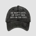 He Wasn’t Shot He Didn’t Win He’s On The List Hat