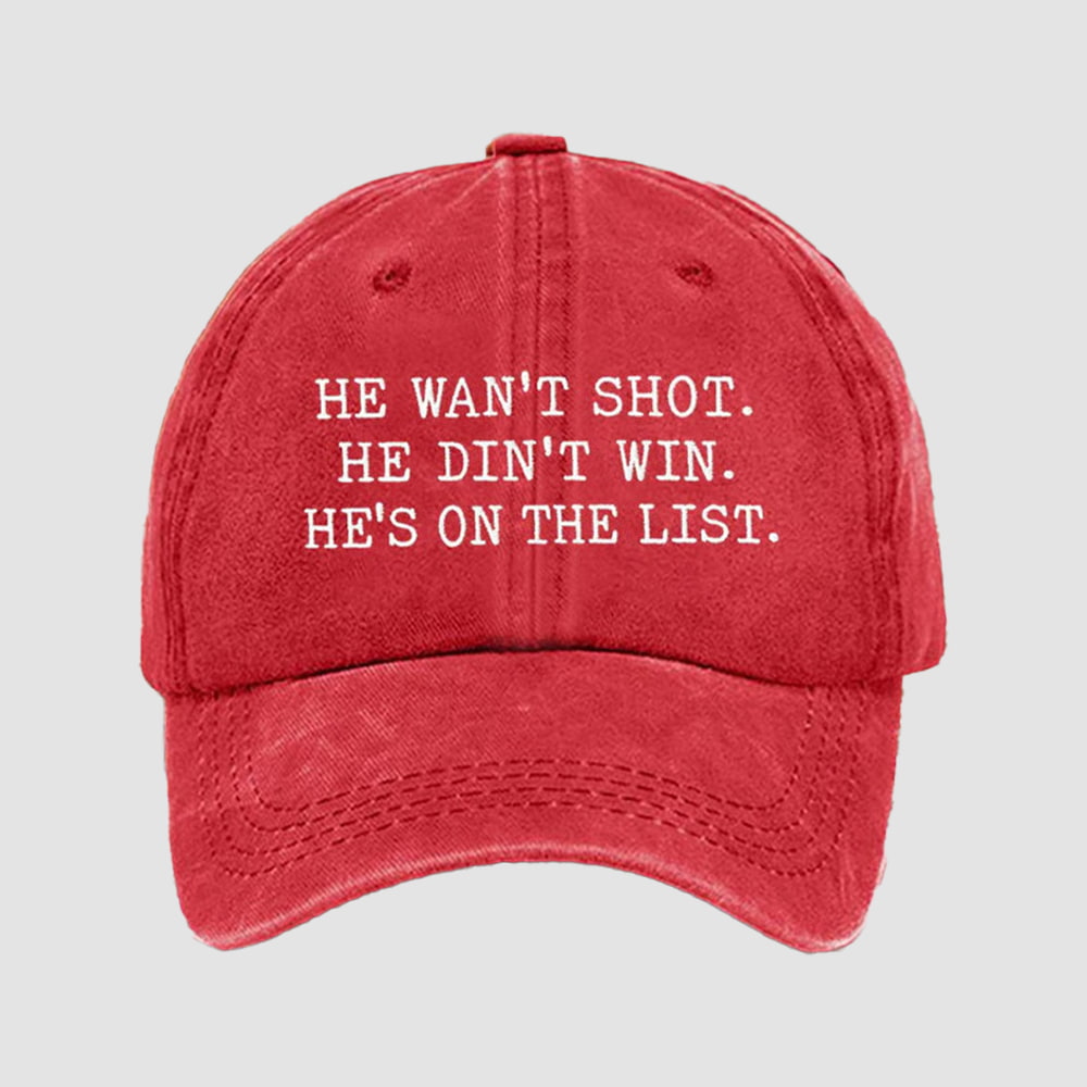 He Wasn’t Shot He Didn’t Win He’s On The List Hat