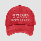 He Wasn’t Shot He Didn’t Win He’s On The List Hat