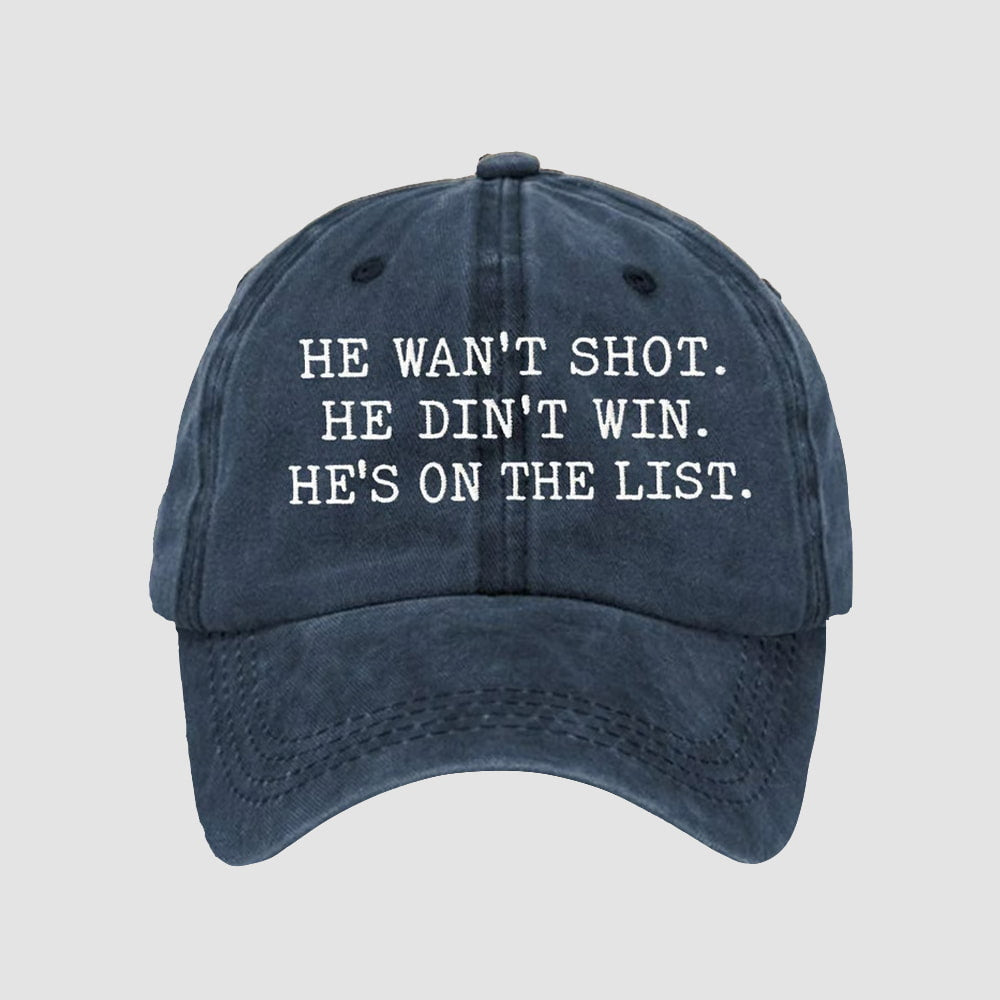 He Wasn’t Shot He Didn’t Win He’s On The List Hat