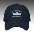 Hillary Clinton Not His House Our House Hat